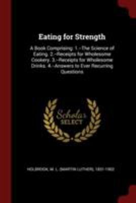 Eating for Strength: A Book Comprising: 1.--The... 1376095505 Book Cover