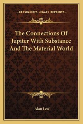 The Connections Of Jupiter With Substance And T... 1162849509 Book Cover
