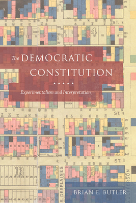 The Democratic Constitution: Experimentalism an... 022647450X Book Cover