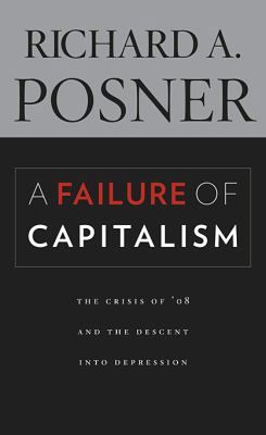 A Failure of Capitalism: The Crisis of '08 and ... 0674035143 Book Cover