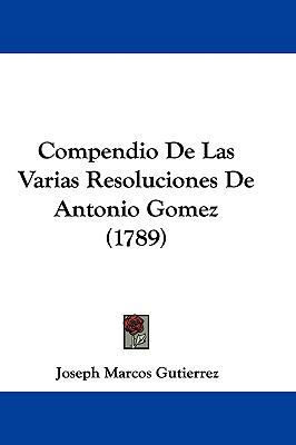 Compendio de Las Varias Resoluciones de Antonio... [Spanish] 1104820684 Book Cover