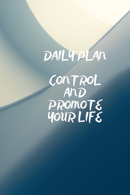 Daily Plan: Control and Promote Your Life 1659319447 Book Cover