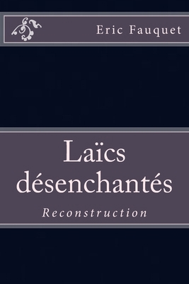 Laïcs désenchantés: Reconstruction [French] 1514398745 Book Cover