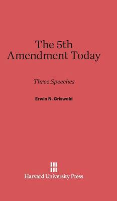 The Fifth Amendment Today: Three Speeches 0674492579 Book Cover