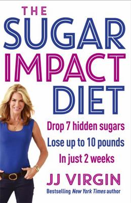 The Sugar Impact Diet: Drop 7 hidden sugars, lo... 1472226380 Book Cover