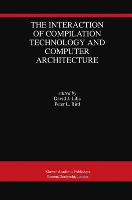 The Interaction of Compilation Technology and C... 0792394518 Book Cover