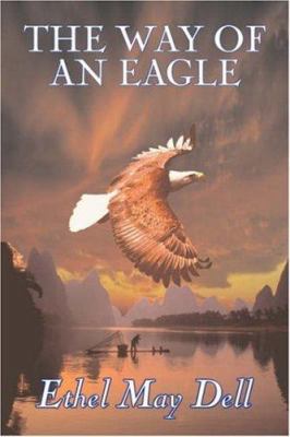 The Way of an Eagle by Ethel May Dell, Fiction,... 1603121145 Book Cover