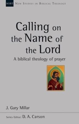 Calling on the Name of the Lord: A Biblical The... 1783593954 Book Cover