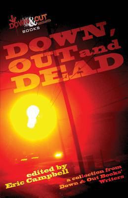 Down, Out and Dead: A Collection from Down & Ou... 1937495817 Book Cover