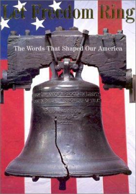Let Freedom Ring: The Words That Shaped Our Ame... 0806992875 Book Cover