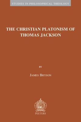 The Christian Platonism of Thomas Jackson 9042933895 Book Cover