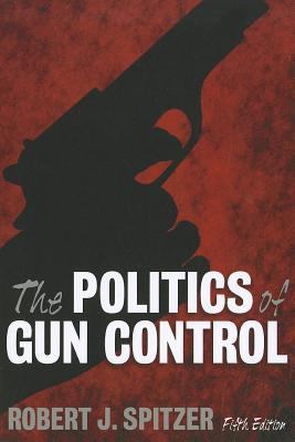 Politics of Gun Control 1594519870 Book Cover