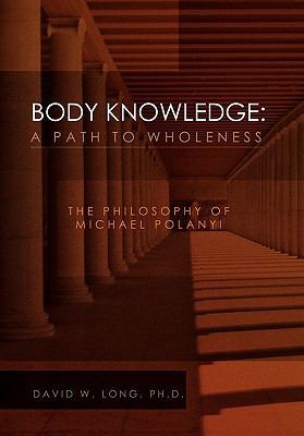 Body Knowledge: A Path to Wholeness 145687036X Book Cover