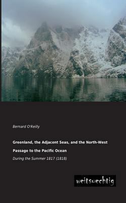 Greenland, the Adjacent Seas, and the North-Wes... 3943850862 Book Cover