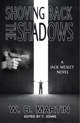 Shoving Back the Shadows: A JAck Wesley Novel 1940554128 Book Cover