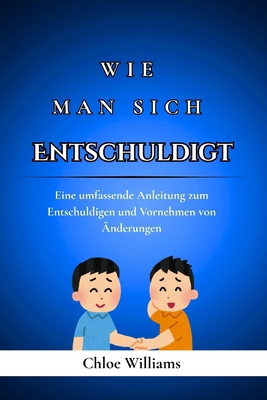 Wie man sich Entschuldigt: Eine umfassende Anle... [German] B0FCRNK5HV Book Cover