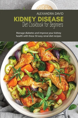 Kidney Disease Diet Cookbook for Beginners 1914421256 Book Cover