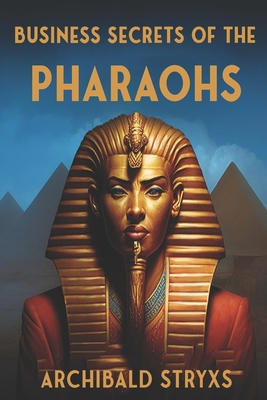 Business Secrets of the Pharaohs B0BYQTJL8G Book Cover