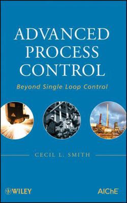 Advanced Process Control: Beyond Single Loop Co... 0470381973 Book Cover