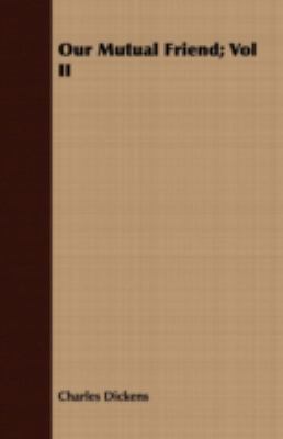 Our Mutual Friend; Vol II 1443713074 Book Cover