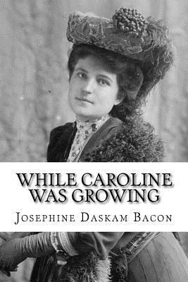 While Caroline Was Growing 1983527319 Book Cover