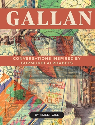 Gallan: Conversations inspired by Gurmukhi Alph... 1039150500 Book Cover