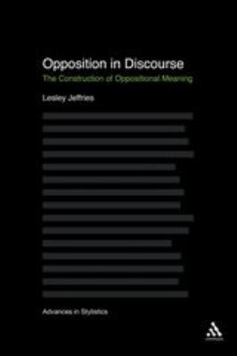 Opposition in Discourse: The Construction of Op... 1441101624 Book Cover