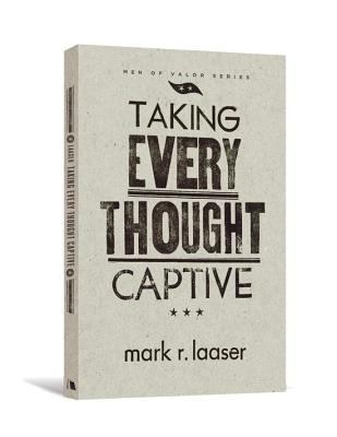 Taking Every Thought Captive 0834127415 Book Cover