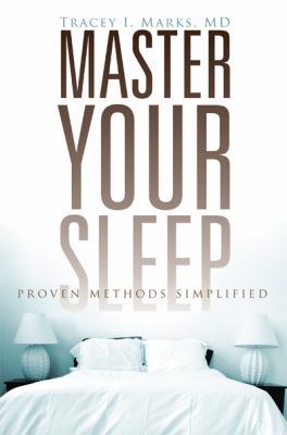 Master Your Sleep: Proven Methods Simplified 1935098462 Book Cover