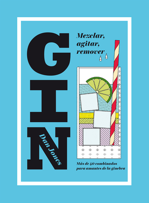 Gin: Mezclar, Agitar, Remover: Más de 40 Combin... [Spanish] 8416407452 Book Cover