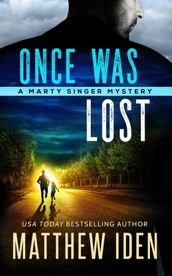 Once Was Lost: A Marty Singer Mystery B084DGMKG1 Book Cover