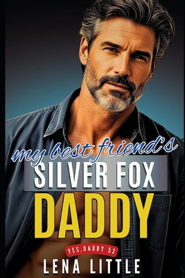 My Best Friend's Silver Fox Daddy B0FF99LJZX Book Cover