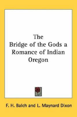 The Bridge of the Gods a Romance of Indian Oregon 1432610619 Book Cover