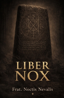 Liber Nox: A Practical Grimoire of Black Magic,... B0GQPGQPJ3 Book Cover