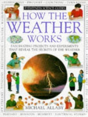 How the Weather Works (Eyewitness Science Guides) 0751301671 Book Cover