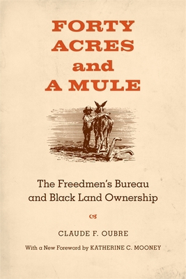 Forty Acres and a Mule: The Freedmen's Bureau a... 0807144738 Book Cover