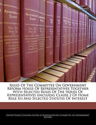 Rules of the Committee on Government Reform Hou... 1240955200 Book Cover