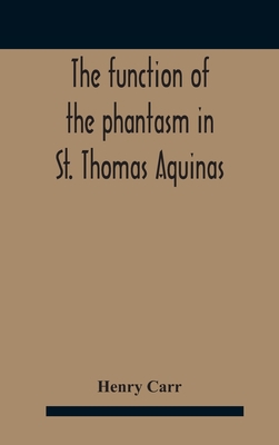The Function Of The Phantasm In St. Thomas Aquinas 9354185916 Book Cover