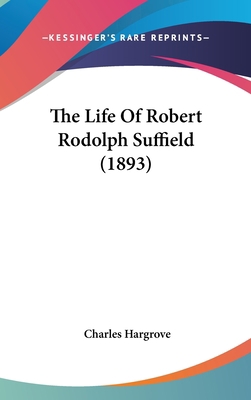 The Life Of Robert Rodolph Suffield (1893) 1437404197 Book Cover