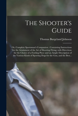 The Shooter's Guide: or, Complete Sportsman's C... 1014848466 Book Cover