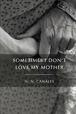 Sometimes I Don't Love My Mother 0996544798 Book Cover