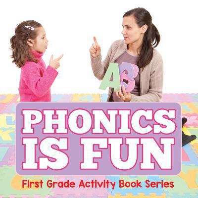 Phonics Is Fun: First Grade Activity Book Series 1682800105 Book Cover