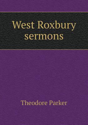 West Roxbury sermons 5518700792 Book Cover