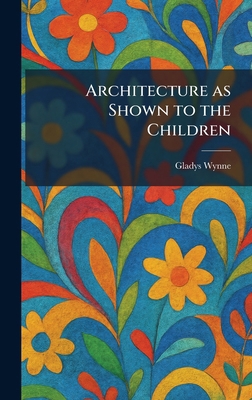 Architecture as Shown to the Children 1025279948 Book Cover
