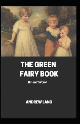 The Green Fairy Book Annotated B08HTGG6NQ Book Cover