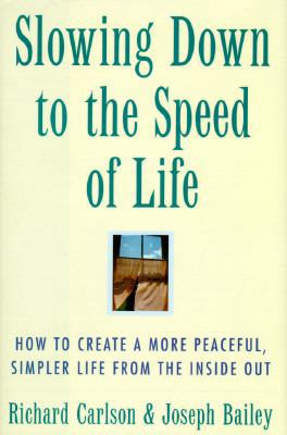 Slowing Down to the Speed of Life: How to Creat... 0062514539 Book Cover