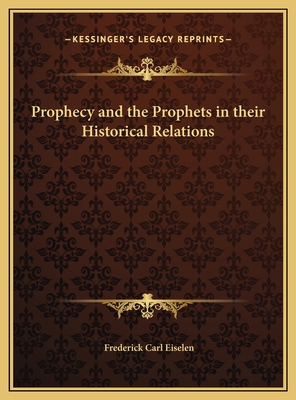 Prophecy and the Prophets in their Historical R... 1169768016 Book Cover