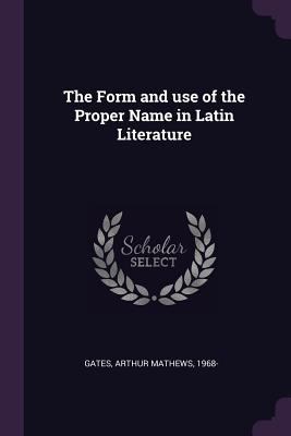 The Form and use of the Proper Name in Latin Li... 137799354X Book Cover