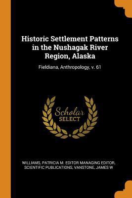 Historic Settlement Patterns in the Nushagak Ri... 0353300004 Book Cover