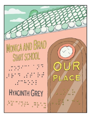 Our Place: Monica and Brad Start School 1525563173 Book Cover